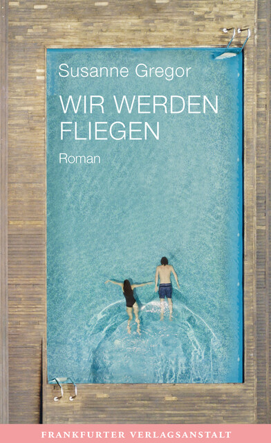 Wir werden fliegen, Susanne Gregor