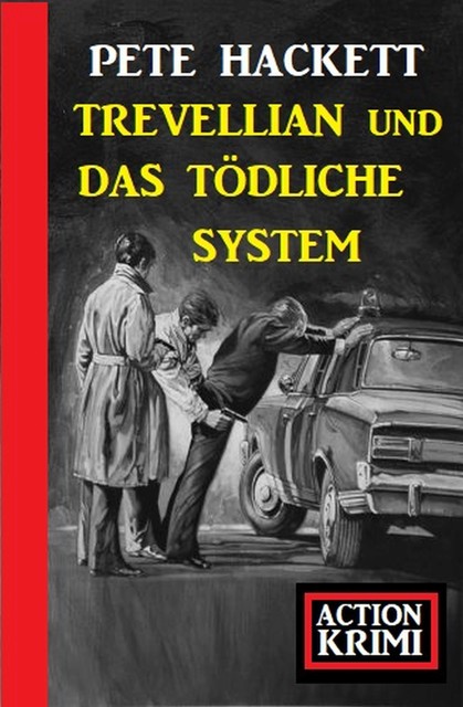 Trevellian und das tödliche System: Action Krimi, Pete Hackett