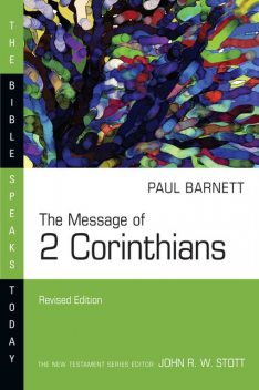 The Message of 2 Corinthians, Paul Barnett