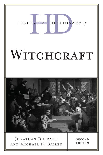 Historical Dictionary of Witchcraft, Michael Bailey, Jonathan Durrant