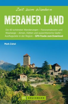 Bruckmann Wanderführer: Zeit zum Wandern Meraner Land, Mark Zahel
