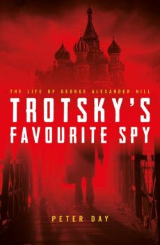 Trotsky's Favourite Spy, Peter Day