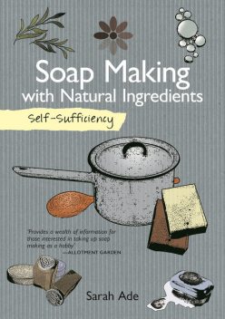 Self-Sufficiency: Soap Making, Sarah Ade