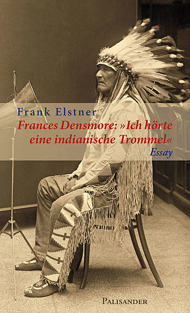 Frances Densmore: «Ich hörte eine indianische Trommel», Frank Elstner