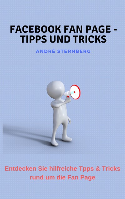 Facebook Fan Page – Tipps und Tricks, André Sternberg
