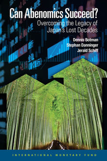 Can Abenomics Succeed? :Overcoming the Legacy of Japan's Lost Decades, Dennis Botman, Jerald Schiff, Stephan Danninger