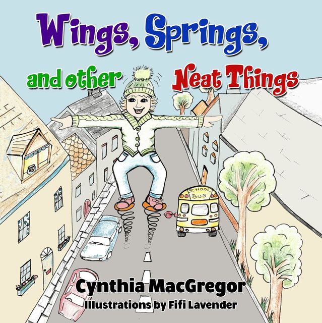 Wings, Springs, and Other Neat Things, Cynthia MacGregor