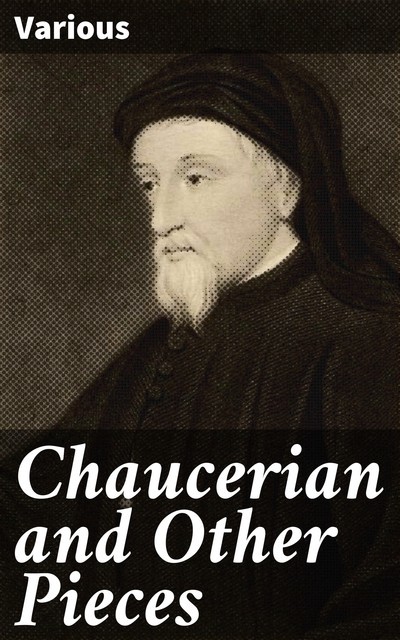 Chaucerian and Other Pieces, Various