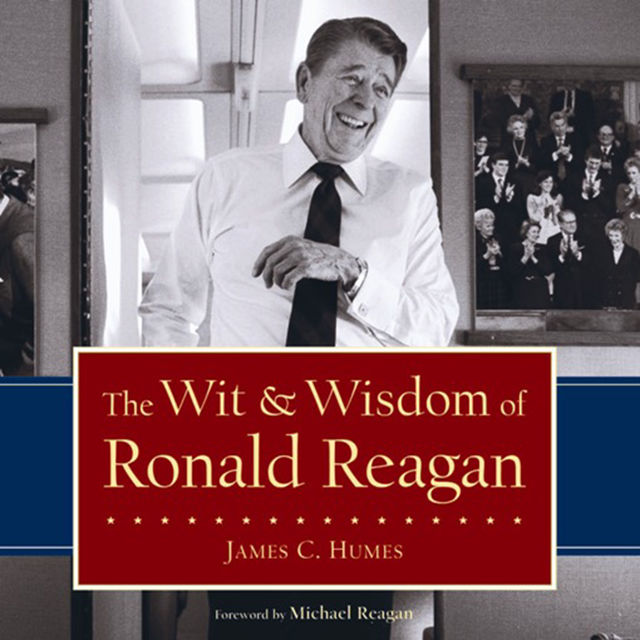 The Wit & Wisdom of Ronald Reagan, James C. Humes