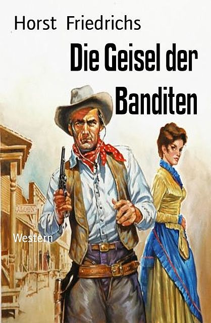 Die Geisel der Banditen, Horst Friedrichs