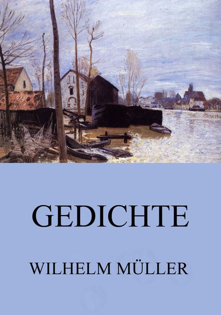 Gedichte, Wilhelm Müller