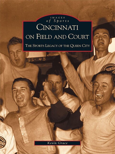 Cincinnati on Field and Court, Kevin Grace