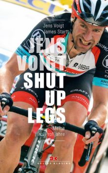 Jens Voigt: Shut Up Legs, James Startt, Jens Voigt