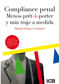 COMPLIANCE PENAL. MENOS PRET-Á PORTER Y MÁS TRAJE A MEDIDA, Manuel Velasco Carretero