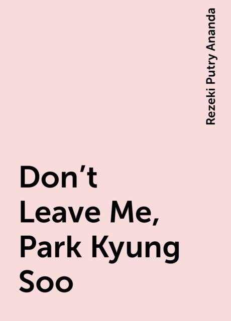 Don’t Leave Me, Park Kyung Soo, Rezeki Putry Ananda