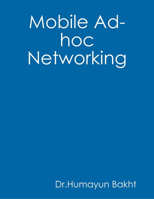 Mobile Ad-hoc Networking, Humayun Bakht