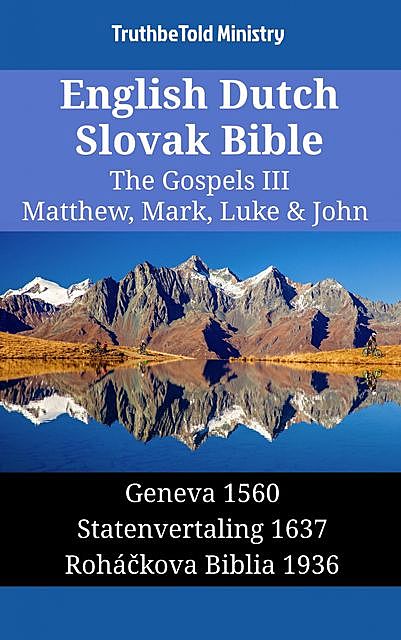 English Dutch Slovak Bible – The Gospels III – Matthew, Mark, Luke & John, TruthBeTold Ministry