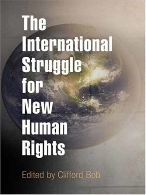 The International Struggle for New Human Rights, Clifford Bob