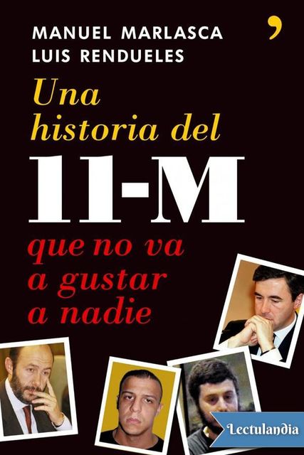Una historia del 11-M que no va a gustar a nadie, Luis Rendueles, Manuel Marlasca