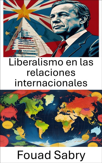 Liberalismo en las relaciones internacionales, Fouad Sabry