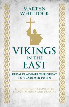 Vikings in the East, Martyn Whittock