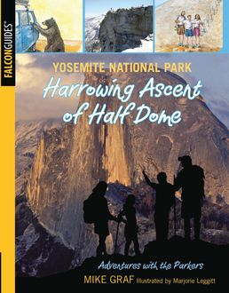 Yosemite National Park: Harrowing Ascent of Half Dome, Mike Graf