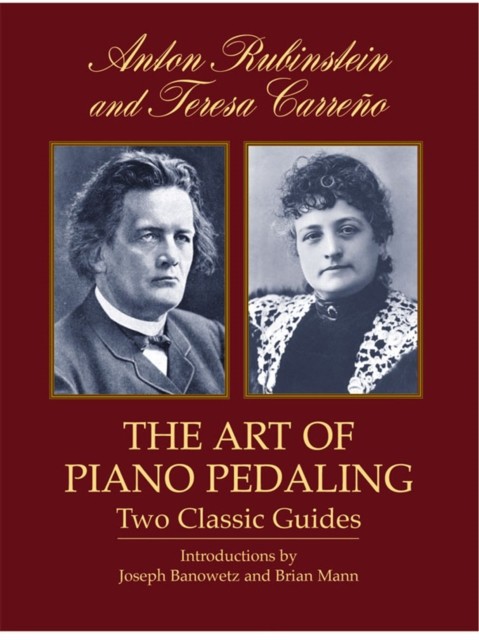 The Art of Piano Pedaling, Anton Rubinstein, Teresa Carreño