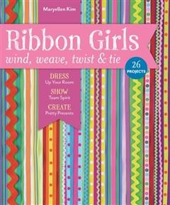 Ribbon Girls-Wind, Weave, Twist & Tie, Maryellen Kim