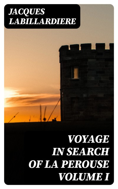 Voyage In Search Of La Perouse Volume I, Jacques Labillardiere