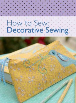How to Sew – Decorative Sewing, David, Charles Editors
