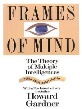 Frames Of Mind: The Theory Of Multiple Intelligences, Howard, Gardner