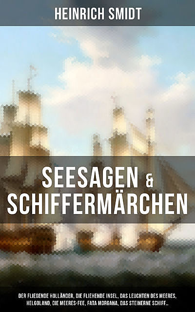 Seesagen & Schiffermärchen, Heinrich Smidt