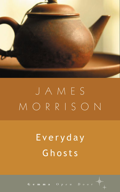 Everyday Ghosts, James Morrison