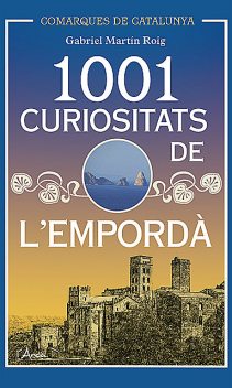1001 Curiositats de l'Empordà, Gabriel Martín Roig