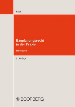Bauplanungsrecht in der Praxis – Handbuch, Hans-Jörg Birk