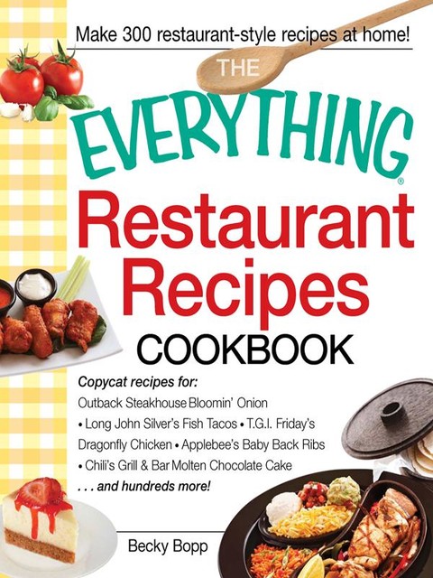 The Everything Restaurant Recipes Cookbook, Becky Bopp