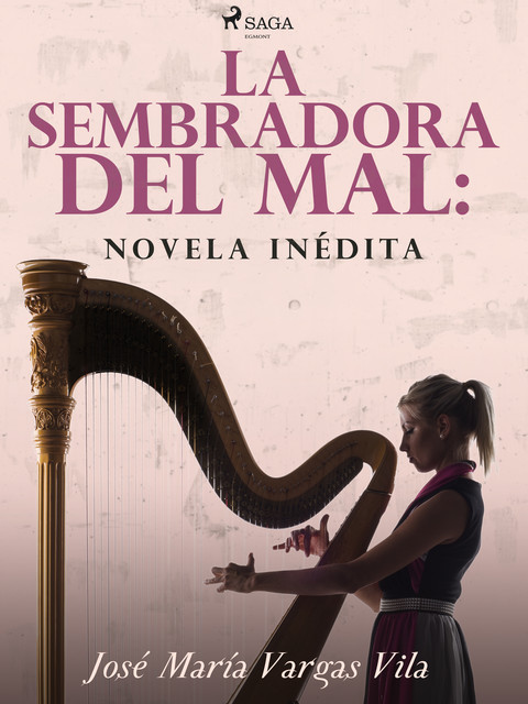 La sembradora del mal: novela inédita, José María Vargas Vilas