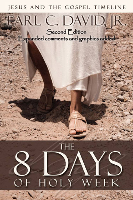 The 8 Days of Holy Week, 2nd Edition, Earl C.David Jr.
