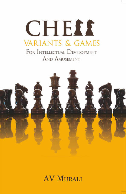 Chess Variants & Games, A.V.Murali