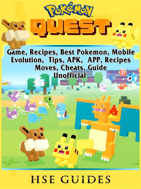 Pokemon Quest Game, Recipes, Best Pokemon, Mobile, Evolution, Tips, APK, APP, Recipes, Moves, Cheats, Guide Unofficial, HSE Guides