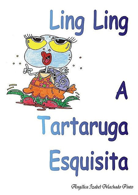 Ling Ling A Tartaruga Esquisita, Angélica Izabel Machado Pinto