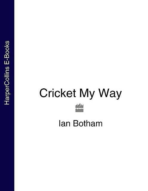 Cricket My Way, Ian Botham