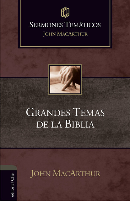 Sermones temáticos sobre grandes temas de la Bíblia, John MacArthur