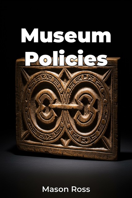 Museum Policies, Mason Ross