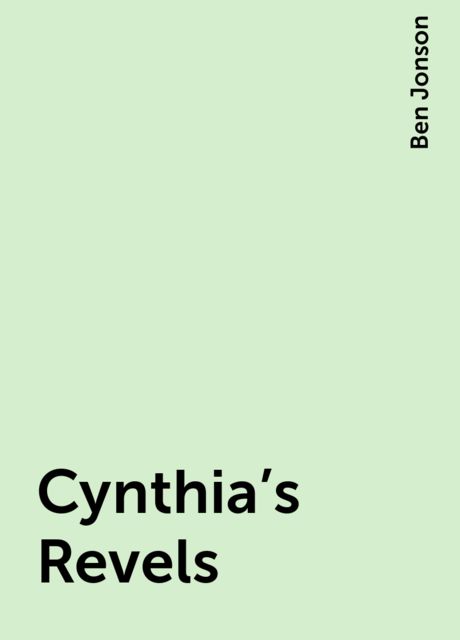 Cynthia's Revels, Ben Jonson