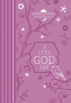 A Little God Time for Women Morning & Evening Devotional, BroadStreet Publishing Group LLC