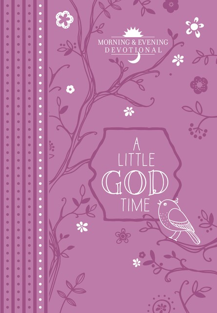 A Little God Time for Women Morning & Evening Devotional, BroadStreet Publishing Group LLC