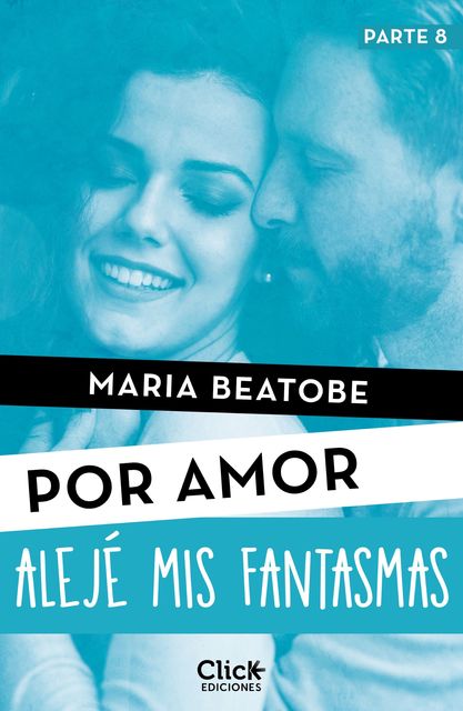 Alejé mis fantasmas (Por amor) (Spanish Edition), María Beatobe