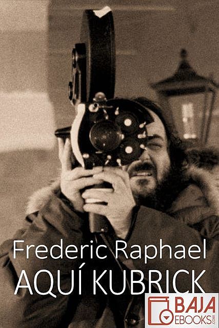 Aquí Kubrick, Frederic Raphael