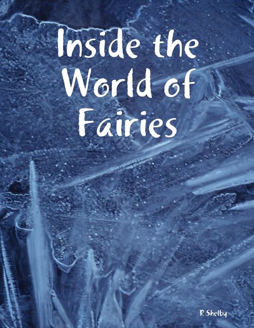 Inside the World of Fairies, R Shelby